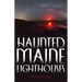 Haunted Maine Lighthouses