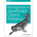 Introduction to JavaScript Object Notation: A To-The-Point Guide to Json