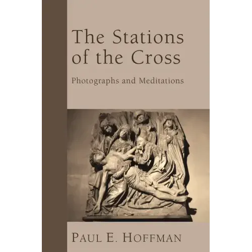 The Stations of the Cross: Photographs and Meditations