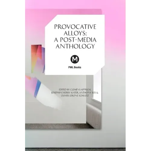 Provocative Alloys: A Post-Media Anthology