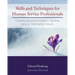 Skills and Techniques for Human Service Professionals: Counseling Environment, Helping Skills, Treatment Issues