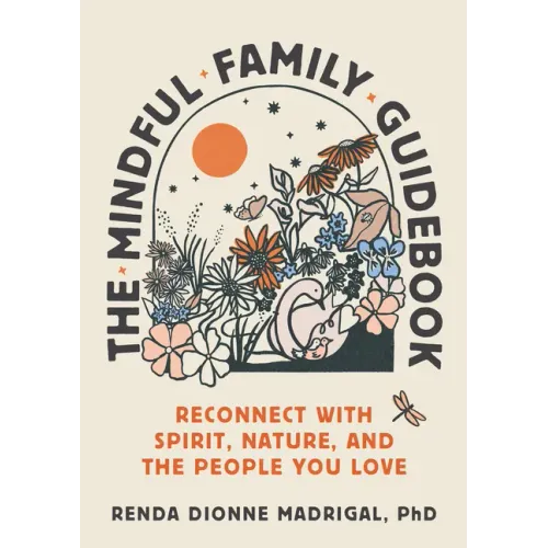 The Mindful Family Guidebook: Reconnect with Spirit, Nature, and the People You Love
