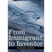 From Immigrant to Inventor
