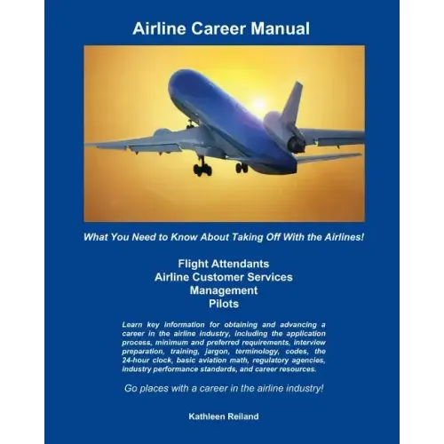 Airline Career Manual: What You Need to Know About Taking Off With the Airlines!
