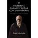 01 Historias para disfrutar con la historia: Cinco episodios trascendentales de la humanidad