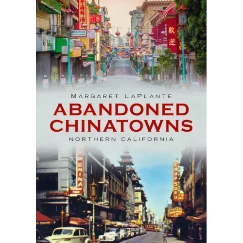Abandoned Chinatowns: Northern California