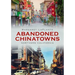 Abandoned Chinatowns: Northern California