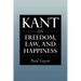 Kant on Freedom, Law, and Happiness