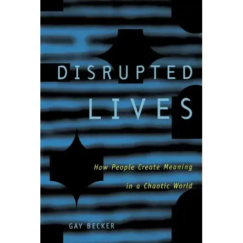 Disrupted Lives: How People Create Meaning in Chaotic World
