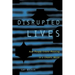 Disrupted Lives: How People Create Meaning in Chaotic World