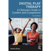 Digital Play Therapy: A Clinician's Guide to Comfort and Competence