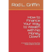 How to Finance Your Way to Wealth with No Money Down!: A Complete Step-by-Step Real Estate Guide to Success!