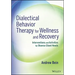 Dialectical Behavior Therapy for Wellness and Recovery: Interventions and Activities for Diverse Client Needs