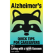 Alzheimer's: Quick Tips for Caregivers: Vol. I: Living with a Wild Raccoon