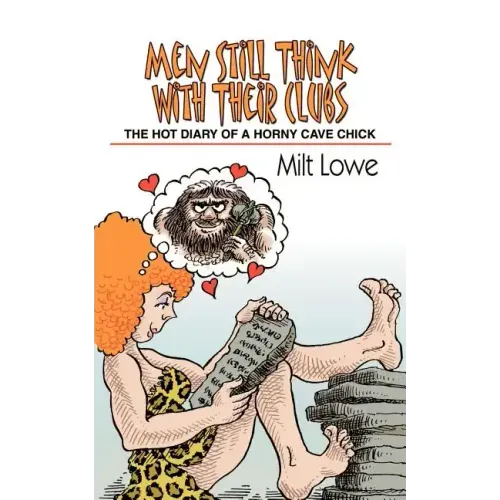 Men Still Think With Their Clubs: The hot diary of a horny cave chick