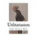 Utilitarianism: John Stuart Mill