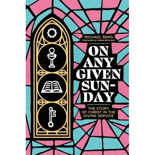 On Any Given Sunday: The Story of Christ in the Divine Service