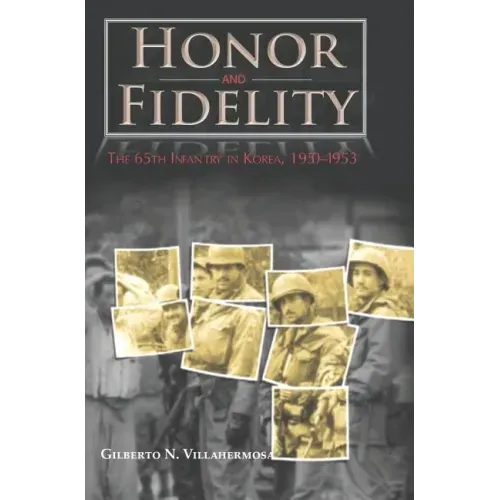 Honor and Fidelity: The 65th Infantry in Korea, 1950-1953