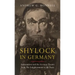 Shylock in Germany: Antisemitism and the German Theatre from the Enlightenment to the Nazis