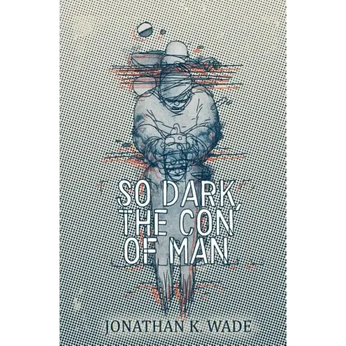 So Dark, the Con of Man