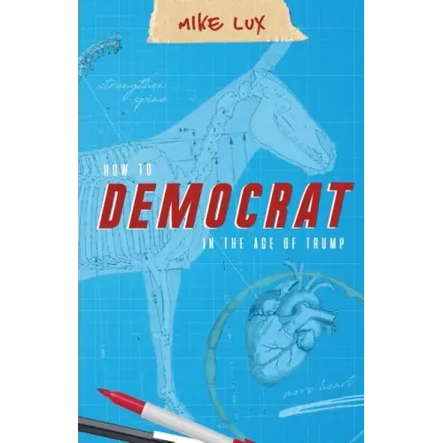 How to Democrat in the Age of Trump