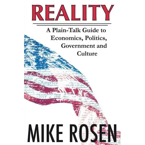 Reality: A Plain-Talk Guide to Economics, Politics, Government and Culture