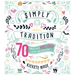Simply Tradition: 70 Fun and Easy Holiday Ideas for Families