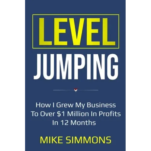 Level Jumping: How I grew my business to over $1 million in profits in 12 months