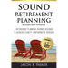 Sound Retirement Planning: A Retirement Planning Journey Designed to Achieve Clarity, Confidence & Freedom.