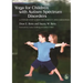 Yoga for Children with Autism Spectrum Disorders: A Step-By-Step Guide for Parents and Caregivers