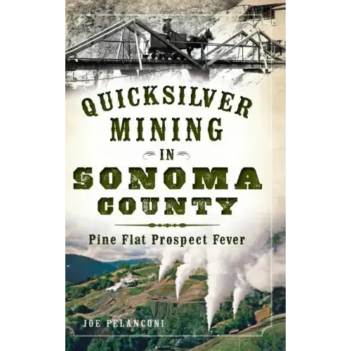 Quicksilver Mining in Sonoma County: Pine Flat Prospect Fever