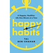 Happy Habits: A Happier, Healthier Life One Minute at a Time