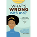 What's Wrong with Me?: A Girl's Book of Lessons Learned, Inspiration and Advice