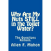 Why Are My Nuts Still in the Toilet Water?