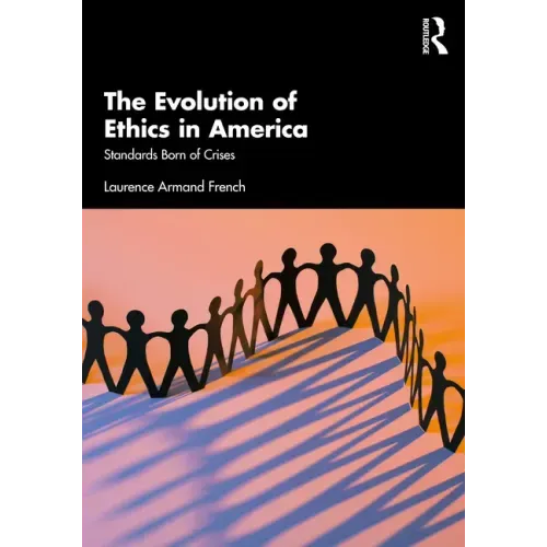 The Evolution of Ethics in America: Standards Born of Crises