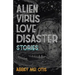 Alien Virus Love Disaster: Stories