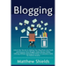 Blogging: Unlock the Secrets to Making Your Blog Posts into Profit and Discover How Bloggers Make Money Online Utilizing Affilia