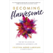 Becoming Flawesome: The Key to Living an Imperfectly Authentic Life