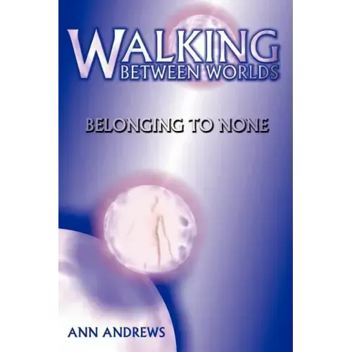 Walking Between Worlds: Belonging to None