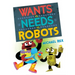 Wants vs. Needs vs. Robots