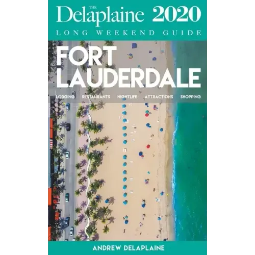 Fort Lauderdale - The Delaplaine 2020 Long Weekend Guide