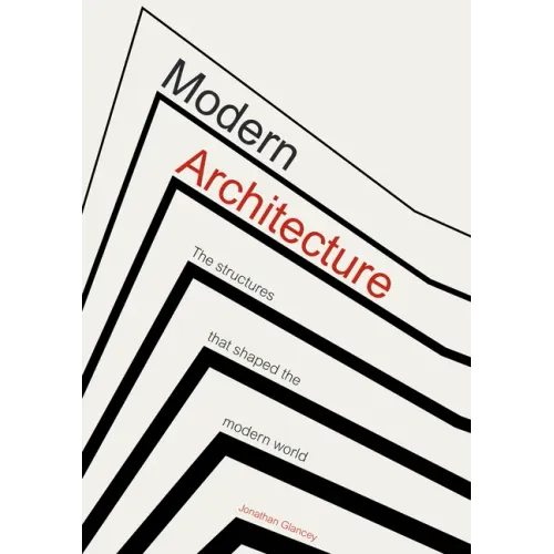 Modern Architecture: The Structures That Shaped the Modern World
