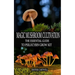 Magic Mushroom Cultivation: The Essential Guide to Psilocybin Grow Kit