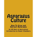 Asparagus Culture: How To Grow and Harvest Asparagus