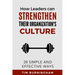 How Leaders Can Strengthen Their Organization's Culture: 28 Simple and Effective Ways