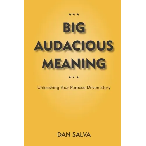 Big Audacious Meaning: Unleashing Your Purpose-Driven Story