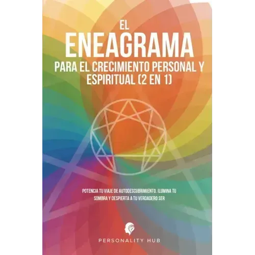 El Eneagrama para el crecimiento personal y espiritual (2 en 1): Potencia tu viaje de autodescubrimiento. Ilumina tu sombra y despierta a tu verdadero