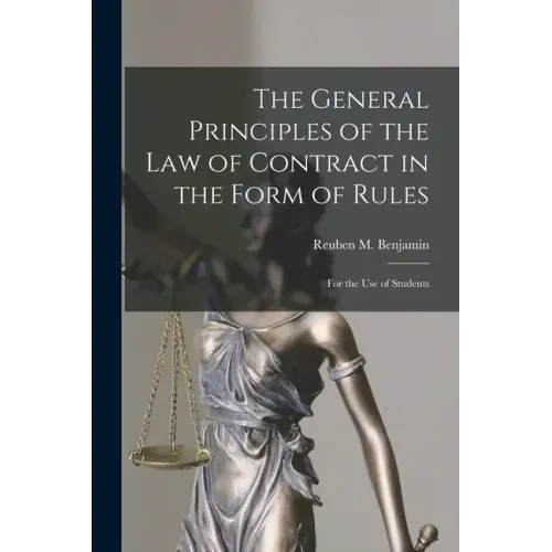 The General Principles of the Law of Contract in the Form of Rules: for the Use of Students