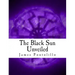 The Black Sun Unveiled: Genesis and Development of a Modern National Socialist Mythos