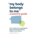 My Body Belongs to Me: A Parent's Guide: How to Talk with Young Children about Personal Boundaries, Respect, and Consent